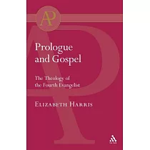 Prologue And Gospel： The Theology of the Fourth Evangelist