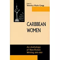 Caribbean Women： An Anthology of Non─Fiction Writing， 1890─1980