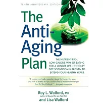 The Anti─aging Plan： The Nutrient─rich， Low─calorie Way Of Eating For A Longer Life ─ The Only Diet Scientifically Proven To Ext