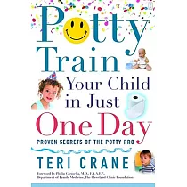 Potty Train Your Child in Just One Day： Potty Train Your Child in Just One Day