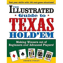 The Illustrated Guide To Texas Hold Em： Making Winners Out Of Beginners and Advanced Players!