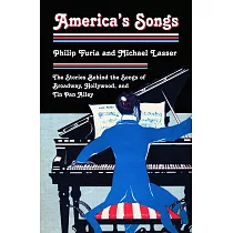 America’s Songs： The Stories Behind The Songs Of Broadway， Hollywood， And Tin Pan Alley
