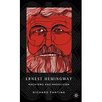 Ernest Hemingway： Machismo And Masochism