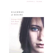 Dilemmas of Desire： Teenage Girls Talk about Sexuality