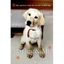Marley & Me： Life and Love with the World’s Worst Dog