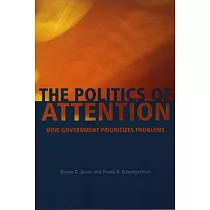 The Politics of Attention： How Government Prioritizes Problems