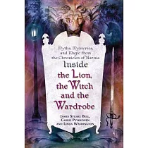 Inside ��The Lion， the Witch， And the Wardrobe��： Myths， Mysteries， And Magic from "The Chronicles of Narnia"