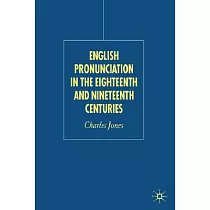 English Pronunciation in the Eighteenth And Nineteenth Centuries