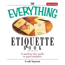 The Everything Etiquette Book： A Modern─day Guide to Good Manners