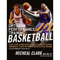 Optimum Performance Training： Basketball： Play Like a Pro with the Ultimate Custom Workout Used by NBA Players and Teams