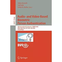 Audio─ And Video─Based Biometric Person Authentication： 5th International Conference， AVBPA 2005， Hilton Rye Town， NY， USA， July
