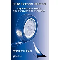 Finite Element Method： Applications in Solids， Structures， And Heat Transfer