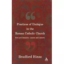The Practices of Dialogue in the Roman Catholic Church： Aims and Obstacles， Lessons and Laments