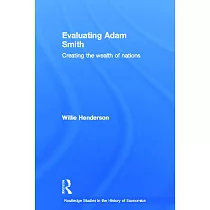 Evaluating Adam Smith： Creating the Wealth of Nations