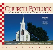 Church Potluck Carry─ins And Casseroles： Homestyle Recipes for Church Suppers， Family Gatherings， And Community Celebrations