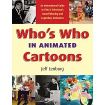 Who’s Who in Animated Cartoons： An International Guide to Film And Television’s Award─Winning And Legendary Animators