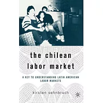 The Chilean Labor Market： A Key to Understanding Latin American Labor Markets