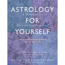 Astrology for Yourself： How to Understand and Interpret Your Own Birth Chart： A Workbook for Personal Transformation