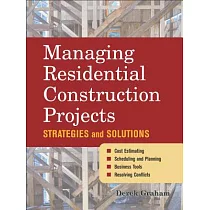 Managing Residential Construction Projects： sTRATEGIES AND sOLUTIONS