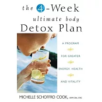 The 4─week Ultimate Body Detox Plan： A Program for Greater Energy， Health And Vitality