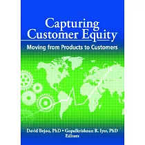 Capturing Customer Equity： Moving from Products to Customers