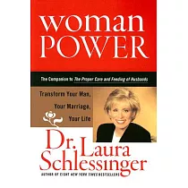 Woman Power： Transform Your Man， Your Marriage， Your Life