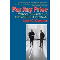 Pay Any Price： Lyndon Johnson and the Wars for Vietnam