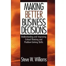 Making Better Business Decisions： Understanding and Improving Critical