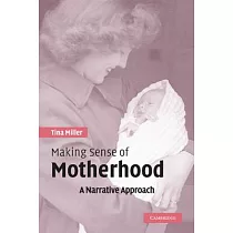 Making Sense Of Motherhood： A Narrative Approach