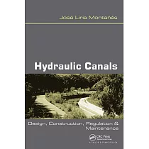 Hydraulic Canals： Design， Construction， Regulation and Maintenance