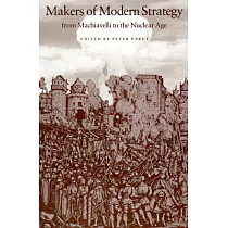 Makers of Modern Strategy from Machiavelli to the Nuclear Age
