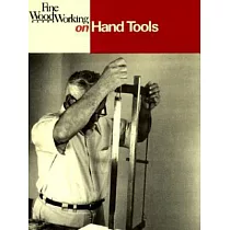 Fine Woodworking on Hand Tools： 38 Articles Selected by the Editors of Fine Woodworking Magazine