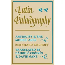 Latin Palaeography： Antiquity and the Middle Ages