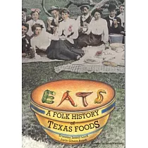 Eats： A Folk History of Texas Foods