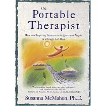The Portable Therapist： Wise and Inspiring Answers to the Questions People in Therapy Ask the Most...