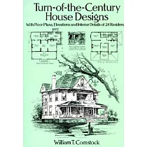 Turn─Of─The─Century House Designs： With Floor Plans， Elevations and Interior Details of 24 Residences