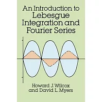 An Introduction to Lebesgue Integration and Fourier Series