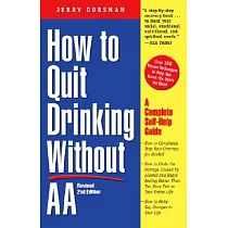 How to Quit Drinking Without Aa， Revised 2nd Edition： A Complete Self─Help Guide