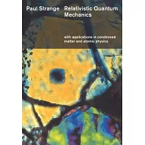 Relativistic Quantum Mechanics： With Applications in Condensed Matter and Atomic Physics