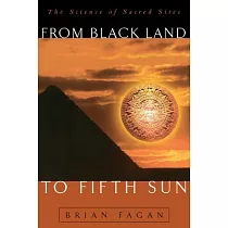 From Black Land to Fifth Sun： The Science of Sacred Sites