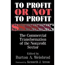 To Profit or Not to Profit： The Commercial Transformation of the Nonprofit Sector