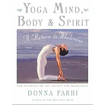 Yoga Mind， Body & Spirit： A Return to Wholeness