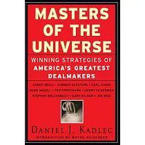 Masters of the Universe： Winning Strategies of America’s Greatest Deal Makers