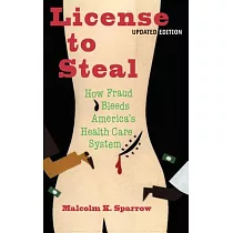License to Steal： How Fraud Bleeds America’s Health Care System