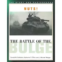 Nuts!： The Battle of the Bulge ： The Story and Photographs
