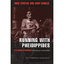 Running With Pheidippides： Stylianos Kyriakides ： The Miracle Marathoner