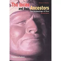 The Incas and Their Ancestors： The Archaeology of Peru