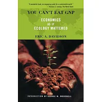You Can’t Eat GNP： Economics as If Ecology Mattered