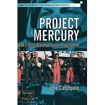 Project Mercury： Nasa’s First Manned Space Programme