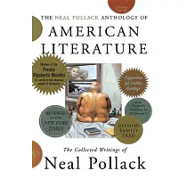 The Neal Pollack Anthology of American Literature： The Collected Writings of Neal Pollack